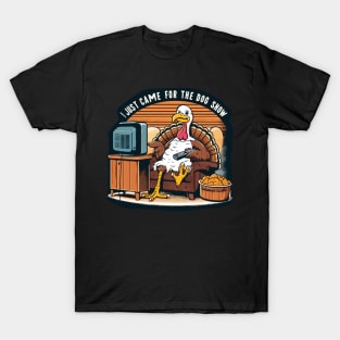Funny Thanksgiving Turkey Came For The Dog Show T-Shirt